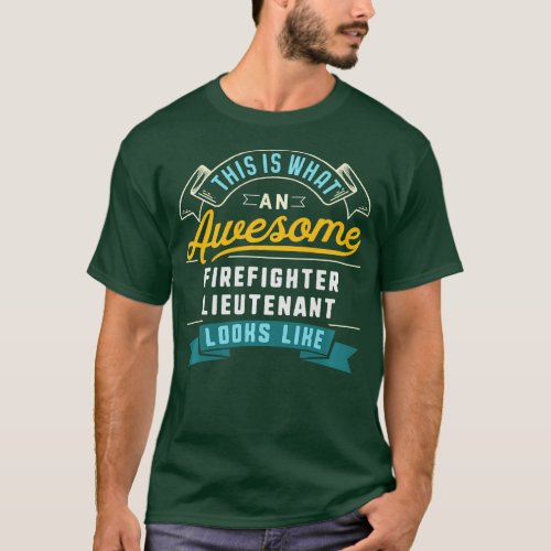 Funny Firefighter Lieutenant  Awesome Job Occupati T_Shirt