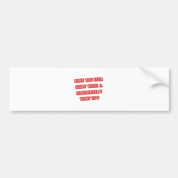 Funny Firefighter Pick Up Line Bumper Sticker