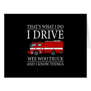 Funny Firefighter That's What I Do I Drive Wee Woo Cards