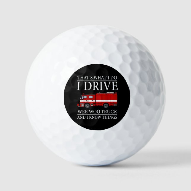 Funny Firefighter That's What I Do I Drive Wee Woo Golf Balls (Front)