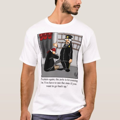 Funny Fireman Humor Tee Shirt