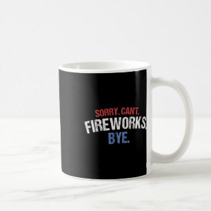 Funny Firework Shirt Sorry Cant Fireworks Bye 4th Coffee Mug