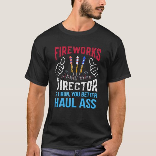 Funny Fireworks Director 4Th Of July Gifts T_Shirt