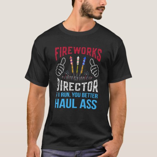 Funny Fireworks Director 4th of July Gifts T Shirt