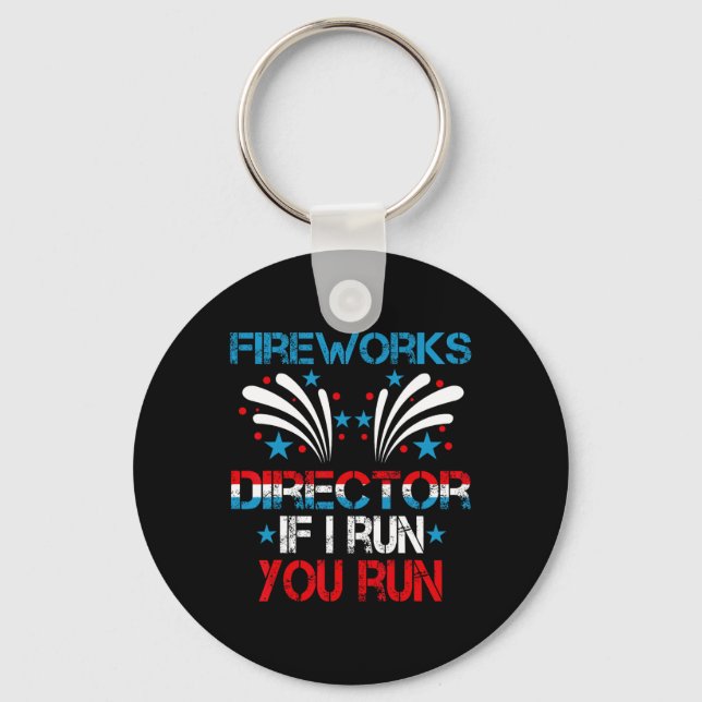Funny Fireworks Director I Run You Run 4th Of July Keychain (Front)