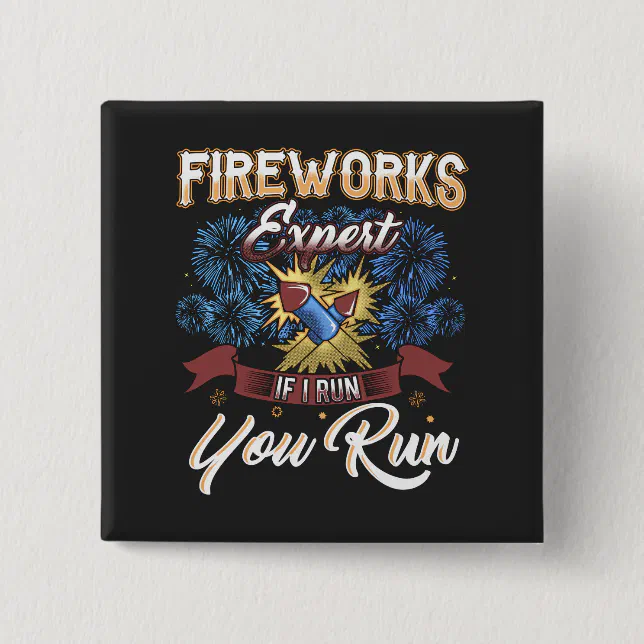 Funny Fireworks Expert Run If I Run Humor Button | Zazzle