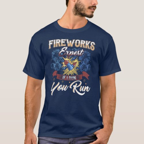 Funny Fireworks Expert Run If I Run Humor T_Shirt