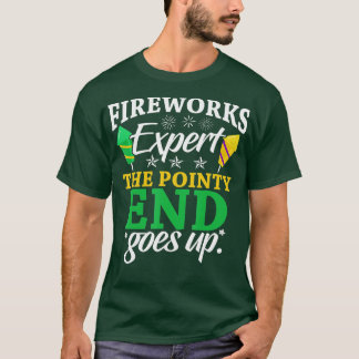 Funny Fireworks Expert The Pointy End Goes Up Pyro T-Shirt