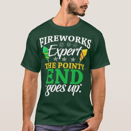Funny Fireworks Expert The Pointy End Goes Up Pyro T_Shirt