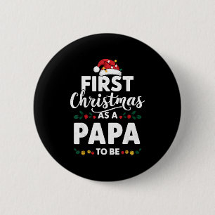Funny First Christmas As A Papa To Be New Papa Chr Button
