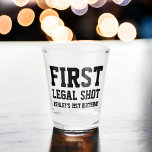 Funny first legal shot script 21st birthday glass<br><div class="desc">Funny first legal shot script 21st birthday</div>