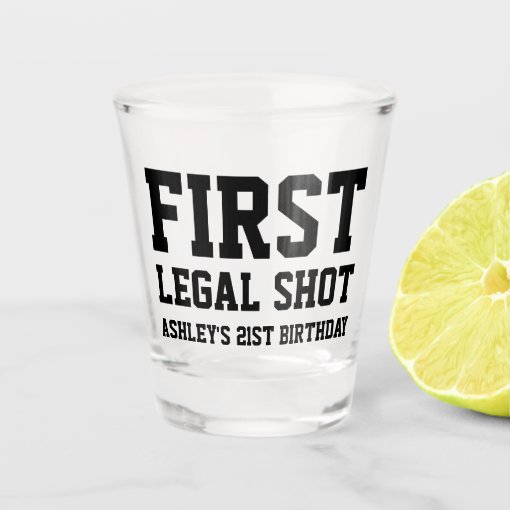 Funny First Legal Shot Script 21st Birthday Shot Glass Zazzle