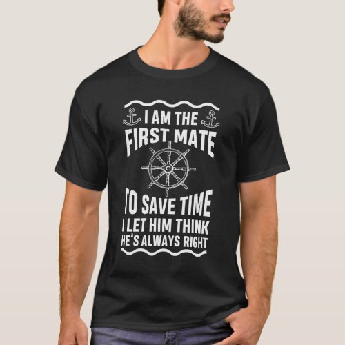 Funny First Mate Quote Nautic Sailing Humor T_Shirt