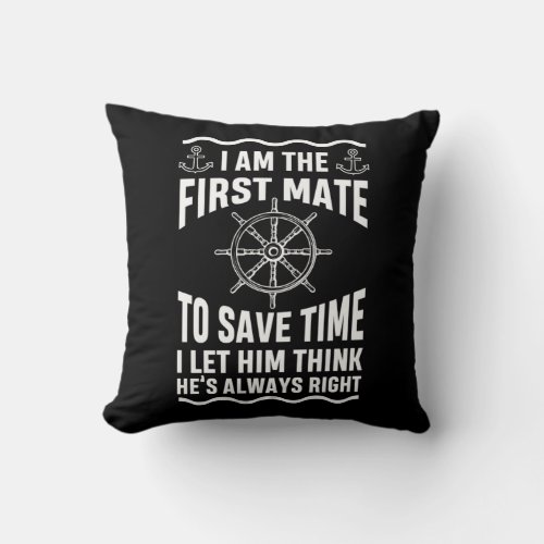 Funny First Mate Quote Nautic Sailing Humor Throw Pillow