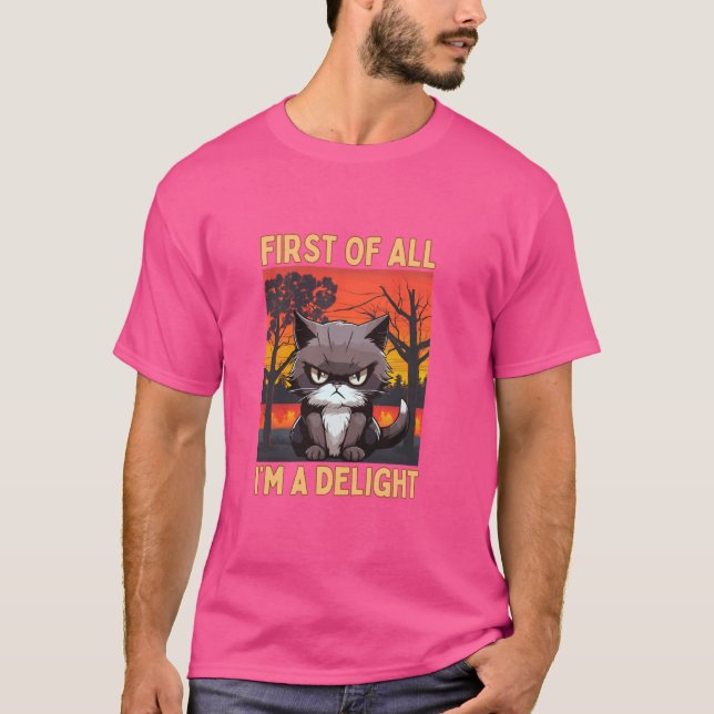 Funny, First of All I'm A Delight, Sarcastic Cat,  T-Shirt (Front)