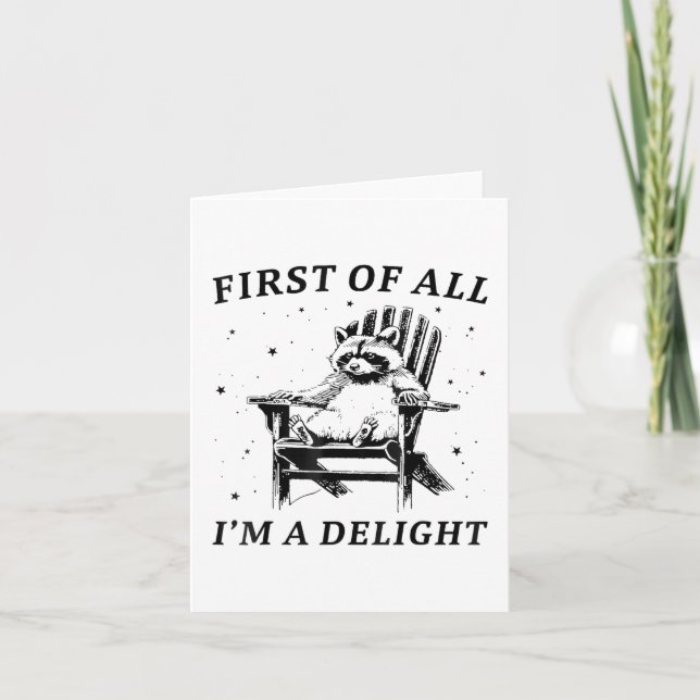 Funny First Of All Im A Delight Sarcastic Racoon _ Card (Front)