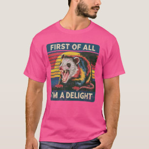 Funny First Of All I'm A Delight Shirt Angry Oposs