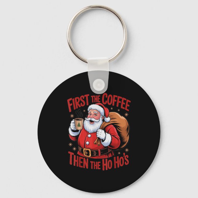 Funny First The Coffee Then The Ho Hos Funny Santa Keychain (Front)