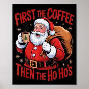 Funny First The Coffee Then The Ho Hos Funny Santa Poster