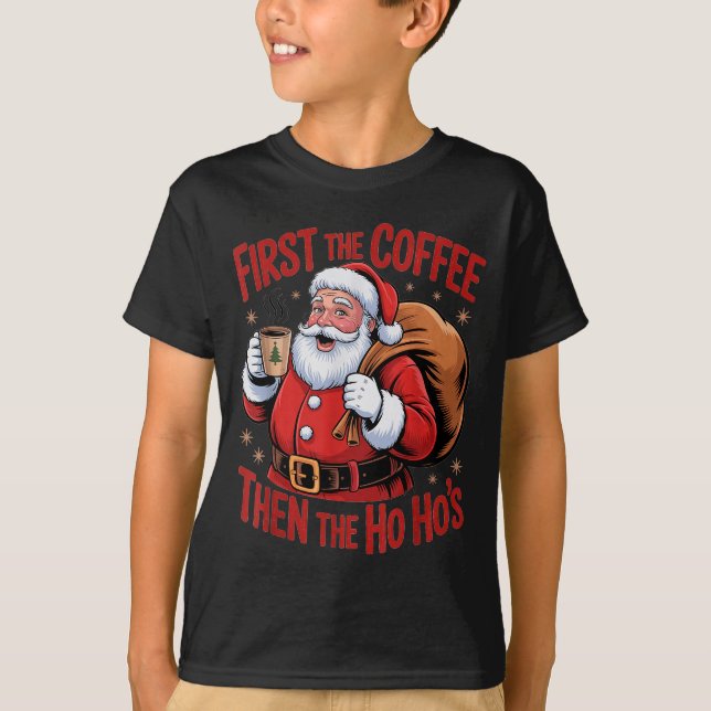 Funny First The Coffee Then The Ho Hos Funny Santa T-Shirt (Front)