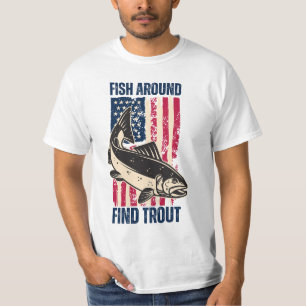 Funny Fish Around Find Trout Fishing Lovers T-Shirt