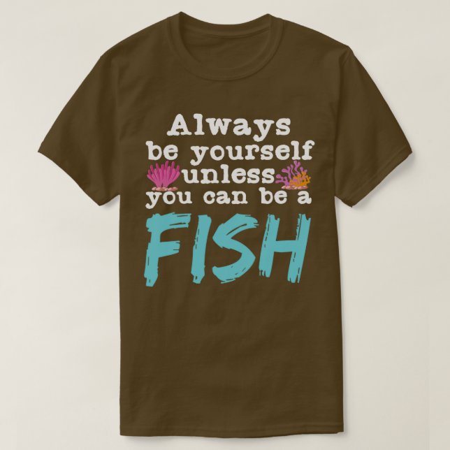 Funny Fish Quote Fishkeeper Aquarium Aquarist T-Shirt (Design Front)