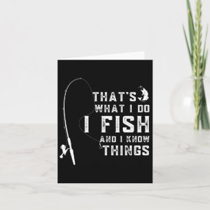 Funny Fish Quote Thats What I Do And I Know Things Card