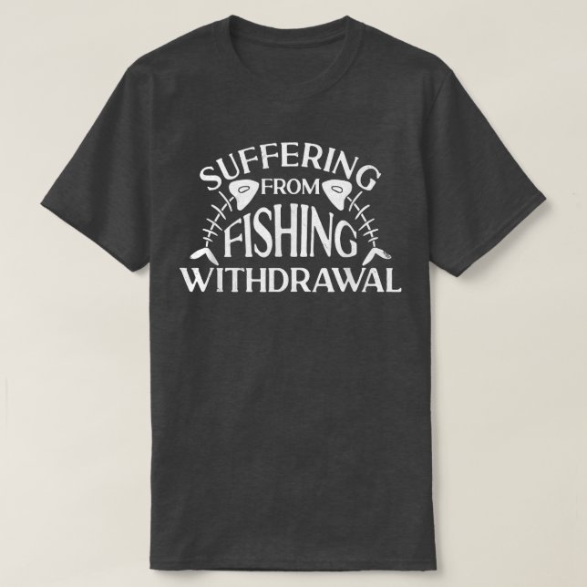 Funny Fish Skeleton Suffering From Fishing Withdra T-Shirt (Design Front)