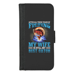 Funny fisher husband quote My Wife Is Best Catch iPhone 8/7 Wallet Case