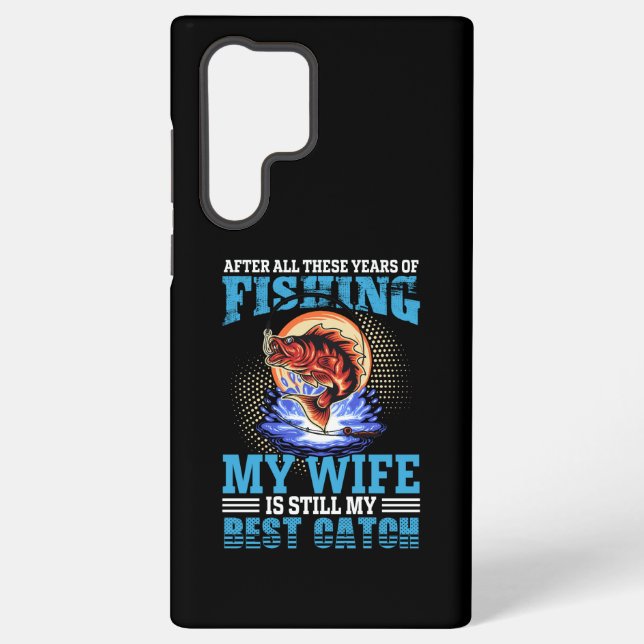 Funny fisher husband quote My Wife Is Best Catch Samsung Galaxy Case (Back)