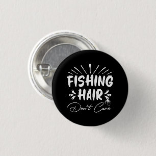 Funny Fisherman, Fishing Hair Don't Care Button