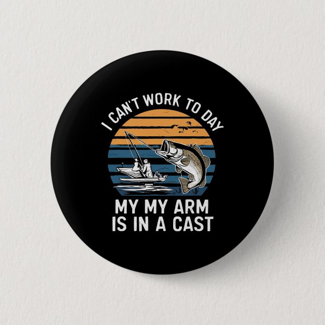 Funny Fisherman I Can Work Today  Button (Front)