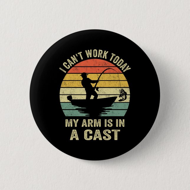 Funny Fisherman I Can Work Today  Button (Front)