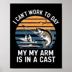 Funny Fisherman I Can Work Today Poster