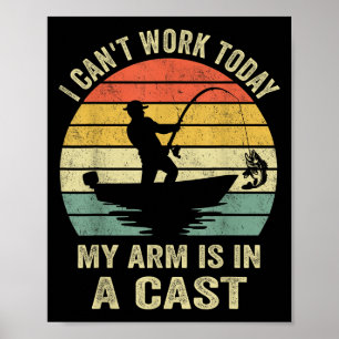 Funny Fisherman, I Can't Work Today My Arm Is In A Poster