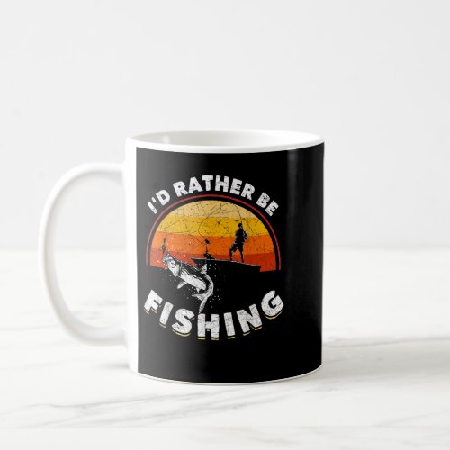 Funny Fisherman Id Rather Be Fishing Retro Fishing Coffee Mug