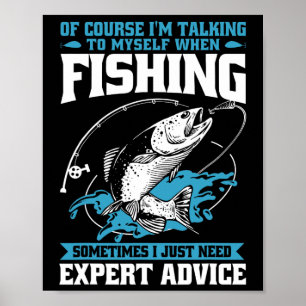 Funny Fisherman Of Course I'm Talking To Myself Wh Poster