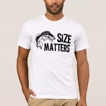 Funny Fisherman - Size Matters! T-shirt by RedneckHillbillies at Zazzle