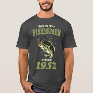 Funny Fishing 70th Birthday Fishermen Are Born In T-Shirt
