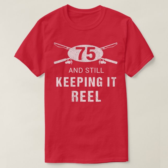 Funny Fishing 75th Birthday Gift Fisherman  75 Yea T-Shirt (Design Front)