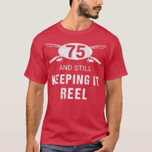 Funny Fishing 75th Birthday Gift Fisherman 75 Yea T-Shirt
