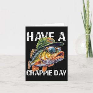 Funny Fishing B Dad Shirt Have Crappie Day Fisherm Card