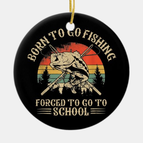 Funny Fishing Bass Fish Fisherman Kids Born To Go Ceramic Ornament