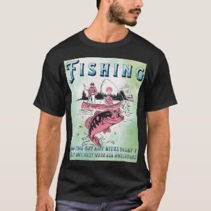 Funny fishing design only bites i got are mosquito T-Shirt