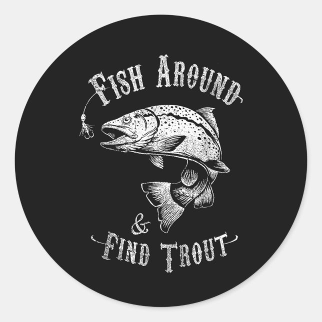 Funny Fishing Fish Around Find Trout  Classic Round Sticker (Front)