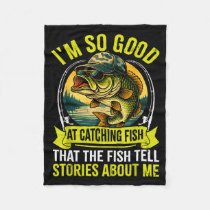 Funny Fishing Fisherman I'm So Good At Catching Fi Fleece Blanket