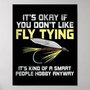 Funny Fishing Fly Fishing Gift Poster
