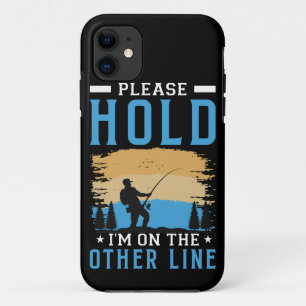 Funny fishing gift for dad please hold iPhone 11 case