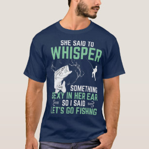 Women's Funny Fishing T-Shirt for Women, Fishermen Gifts for Girls - Fishing Gifts - Fishing Apparel for Women