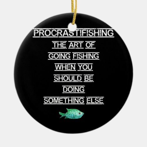 Funny Fishing Gift Procrastinating Ceramic Ornament